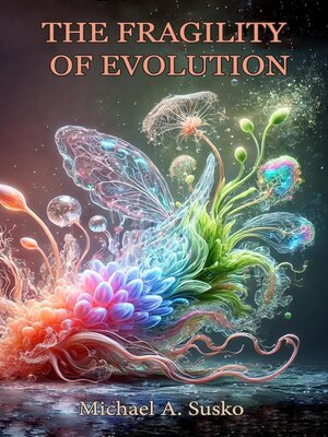 cover image of The Fragility of Evolution